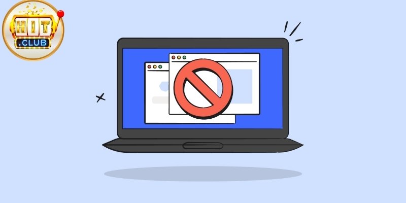 Cách Vào Hitclub Bị Chặn: Hướng Dẫn Giúp Truy Cập Ổn Định